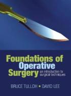 Foundations Of Operative Surgery di Bruce Tulloh, David Lee edito da Oxford University Press