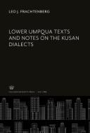 Lower Umpqua Texts and Notes on the Kusan Dialects di Leo J. Frachtenberg edito da Columbia University Press