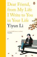 Dear Friend, From My Life I Write to You in Your Life di Yiyun Li edito da Penguin Books Ltd