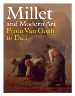 Millet and Modern Art: From Van Gogh to Dalí di Simon Kelly edito da YALE UNIV PR