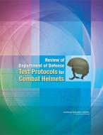 Review of Department of Defense Test Protocols for Combat Helmets di National Research Council, Division On Engineering And Physical Sci, Board On Army Science And Technology edito da PAPERBACKSHOP UK IMPORT