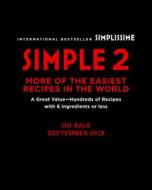Simple 2: More of the Easiest Recipes in the World di Jean-Francois Mallet edito da BLACK DOG & LEVENTHAL