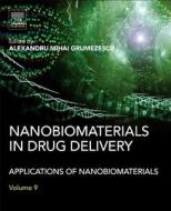 Nanobiomaterials in Drug Delivery: Applications of Nanobiomaterials di Alexandru Grumezescu edito da WILLIAM ANDREW INC