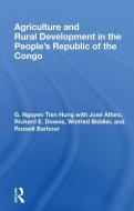Agriculture And Rural Development In The People's Republic Of The Congo di G. Nguyen Tien Hung edito da Taylor & Francis Ltd