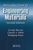 Introduction To Engineering Materials di George Murray, Charles V. White, Wolfgang Weise edito da Taylor & Francis Ltd
