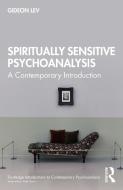 Spiritually-Sensitive Psychoanalysis di Gideon Lev edito da Taylor & Francis Ltd