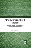 The Chaldean Catholic Church di Kristian Girling edito da Taylor & Francis Ltd
