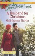 A Husband for Christmas di Gail Gaymer Martin edito da Love Inspired