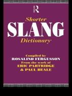 Shorter Slang Dictionary di Paul Beale edito da Routledge