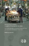 Manufacturing Competitiveness in Asia di Jomo K. S. edito da Routledge