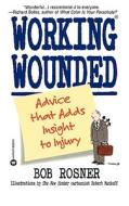 Working Wounded: Advice That Adds Insight to Injury di Bob Rosner edito da WARNER BOOKS