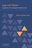 Logic and Theism di Jordan Howard Sobel edito da Cambridge University Press