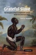 The Grateful Slave di George Boulukos edito da Cambridge University Press