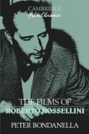 The Films of Roberto Rossellini di Peter Bondanella edito da Cambridge University Press