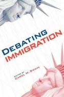 Debating Immigration di Carol M. Swain edito da Cambridge University Press