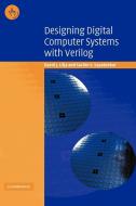 Designing Digital Computer Systems with Verilog di David J. Lilja, Sachin S. Sapatnekar edito da Cambridge University Press