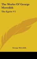 The Works Of George Meredith: The Egoist di GEORGE MEREDITH edito da Kessinger Publishing
