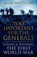 Too Important for the Generals di Allan Mallinson edito da Transworld Publishers Ltd