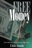 Free Money di Dale Janda edito da AUTHORHOUSE