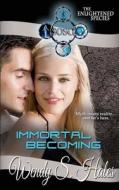 Immortal Becoming di Wendy S. Hales edito da Wendy S. Hales