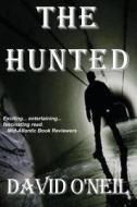 The Hunted di David O'Neil edito da W & B Publishers Inc.