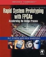 Rapid System Prototyping with FPGAs: Accelerating the Design Process di Rc Cofer, Benjamin F. Harding edito da NEWNES