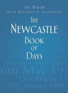 The Newcastle Book of Days di Jo Bath edito da The History Press