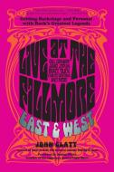 Live at the Fillmore East and West di John Glatt edito da Lyons Press