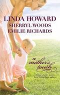A Mother's Touch di Linda Howard, Sherryl Woods, Emilie Richards edito da Mira Books