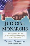 William J. Watkins, J:  Judicial Monarchs di Jnr William J. Watkins edito da McFarland
