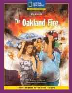 Content-Based Chapter Books Fiction (Science: Eyewitness): The Oakland Fire di National Geographic Learning edito da NATL GEOGRAPHIC SOC