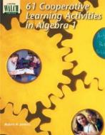 61 Cooperative Learning Activities in Algebra 1 di Robert H. Jenkins edito da Walch Education