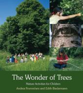 The Wonder of Trees di Andrea Frommherz, Edith Biedermann edito da Floris Books