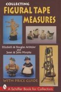 Collecting Figural Tape Measures di Elizabeth Douglas-Arbittier, etc. edito da Schiffer Publishing Ltd