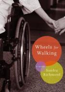 Wheels for Walking di Sandra Richmond edito da Groundwood Books