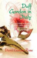Duff Gordon in Italy di David Gordon Rose edito da Rosetintedspecs Imprint