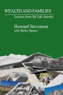 Wealth and Families: Lessons from My Life Journey di Howard Stevenson, Shirley Spence edito da TIMBERLINE