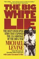The Big White Lie di Michael Levine, Laura Kavanau-Levine edito da Bookbaby
