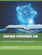 Emerging Technologies Law: Societal Constructs for Regulating Changing Technologies di Victoria Sutton edito da LIGHTNING SOURCE INC