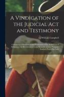 A Vindication Of The Judicial Act And Testimony edito da Legare Street Press