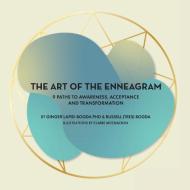 The Art of the Enneagram: 9 Paths to Awareness, Acceptance and Transformation di Ginger Lapid-Bogda, Russell (tres) Bogda edito da LIGHTNING SOURCE INC