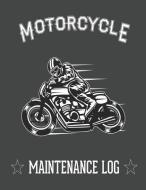 Motorcycle Maintenance Log di Wolf Mountain Press edito da INDEPENDENTLY PUBLISHED