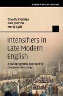 Intensifiers In Late Modern English di Claudia Claridge, Ewa Jonsson, Merja Kytoe edito da Cambridge University Press