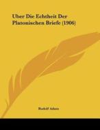 Uber Die Echtheit Der Platonischen Briefe (1906) di Rudolf Adam edito da Kessinger Publishing