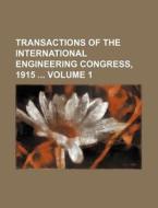 Transactions of the International Engineering Congress, 1915 Volume 1 di Books Group edito da Rarebooksclub.com