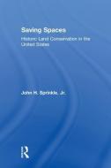 Saving Spaces di Jr. Sprinkle edito da Taylor & Francis Ltd