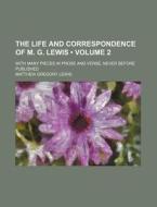 The Life And Correspondence Of M. G. Lewis (volume 2); With Many Pieces In Prose And Verse, Never Before Published di Matthew Gregory Lewis edito da General Books Llc