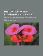 History Of Roman Literature; From Its Ea di John Colin Dunlop edito da Rarebooksclub.com