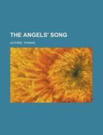 The Angels' Song di Thomas Guthrie edito da General Books Llc