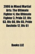 2006 In Mixed Martial Arts: The Ultimate di Books Llc edito da Books LLC, Wiki Series